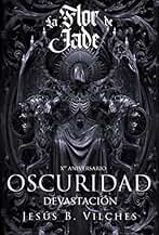 Flor de Jade VI: Oscuridad II Devastación (La Flor de Jade nº 6)
