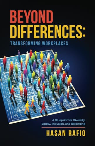 Beyond Differences - Transforming Workplaces: A Blueprint for Diversity, Equity,