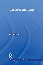 Political Constructivism (Routledge Innovations in Political Theory)