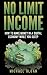 No Limit Income: How To Make Money In A Digital Economy While You Sleep