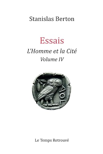 Essais - L'Homme et la Cité - Volume IV
