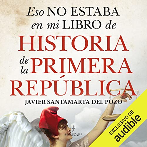 Eso no estaba en mi libro de historia de la Primera Rep&amp;uacute;blica [Written by Javier Santamarta del Pozo] episode artwork