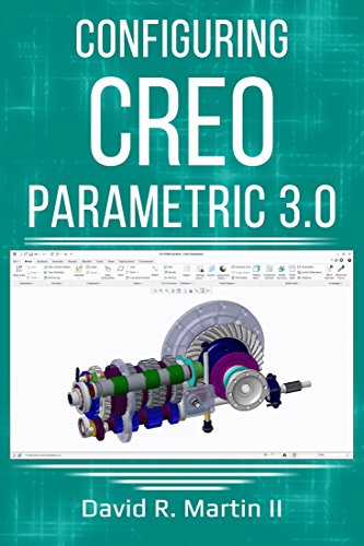 Configuring Creo Parametric 3.0 (Creo Power Users Book 3)
