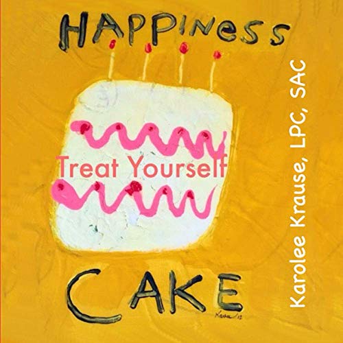 Happiness Cake!: Treat Yourself to a Slice of Inner Happiness