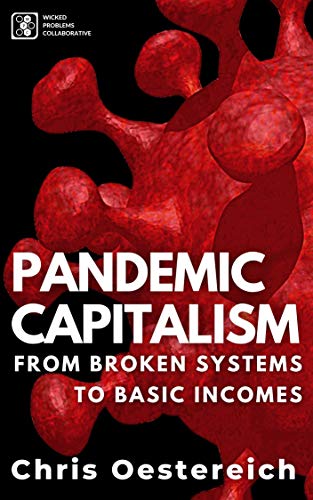 Pandemic Capitalism: From Broken Systems To Basic Incomes (English Edition)
