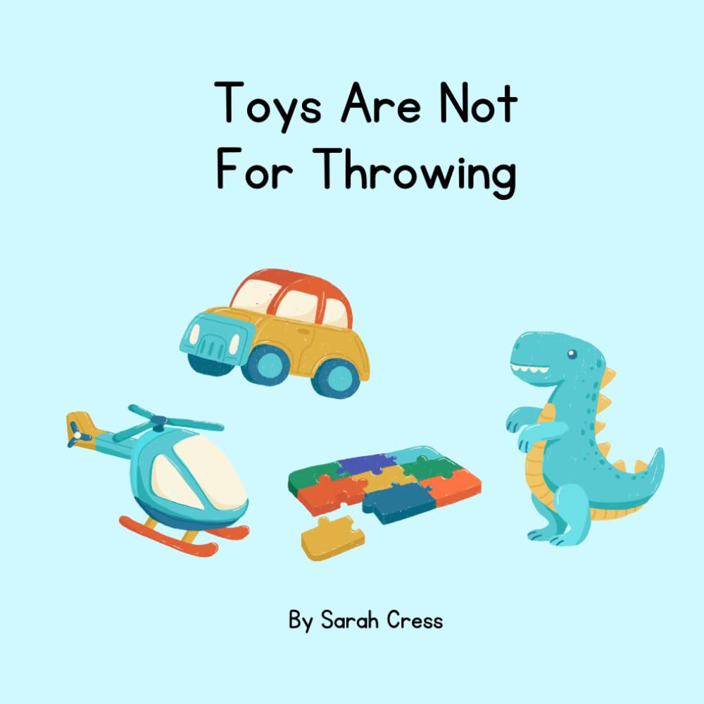 Toys Are Not For Throwing (Little Lessons: Big Skills for Big Feelings)