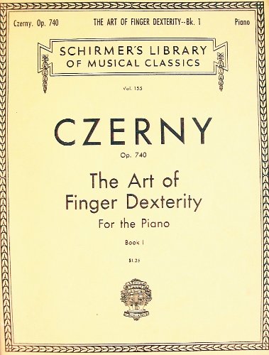 Czerny: The Art of Finger Dexterity for the Piano, Op. 740, Book 1 (Schirmer's Library of Musical Cl
