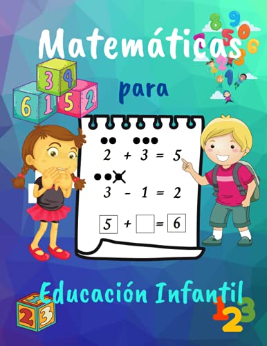Matemáticas para Educación Infantil: Libro de actividades de educación en casa para niños de 4 a 7 años de edad / Libro de trabajo de matemáticas de primer grado / Aplicaciones / Suma y resta / Juegos