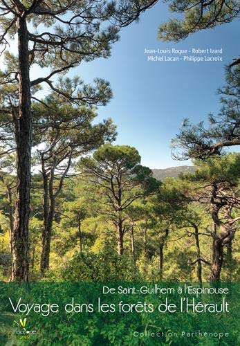 Télécharger Voyage dans les forêts de l'Hérault : De Saint-Guilhem à l'Espinouse Livre PDF Gratuit