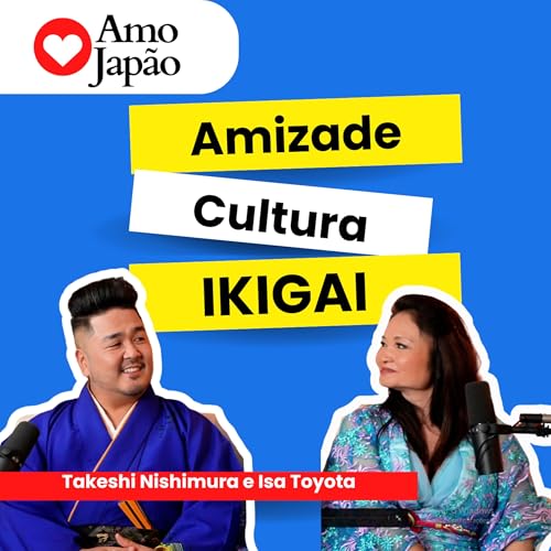 Arte, Amizade e Ikigai: TAKESHI NISHIMURA e ISINHA TOYOTA falam sobre prop&oacute;sito e cultura japonesa