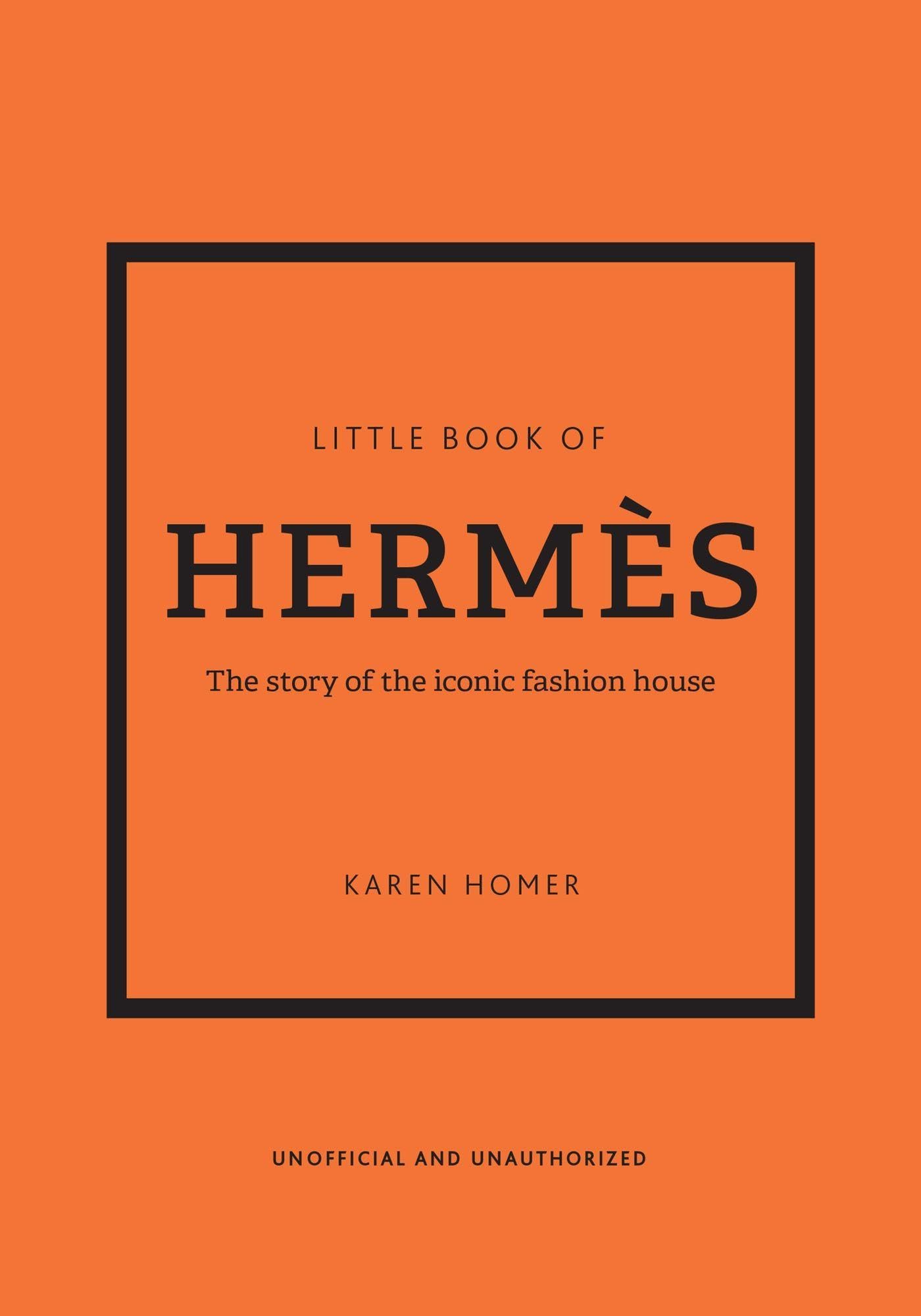 Welbeck Little Book of Herm√®s: The story of the iconic fashion house Hardcover – Big Book, 7 July 2022
