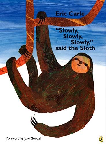 "Slowly, Slowly, Slowly," said the Sloth
