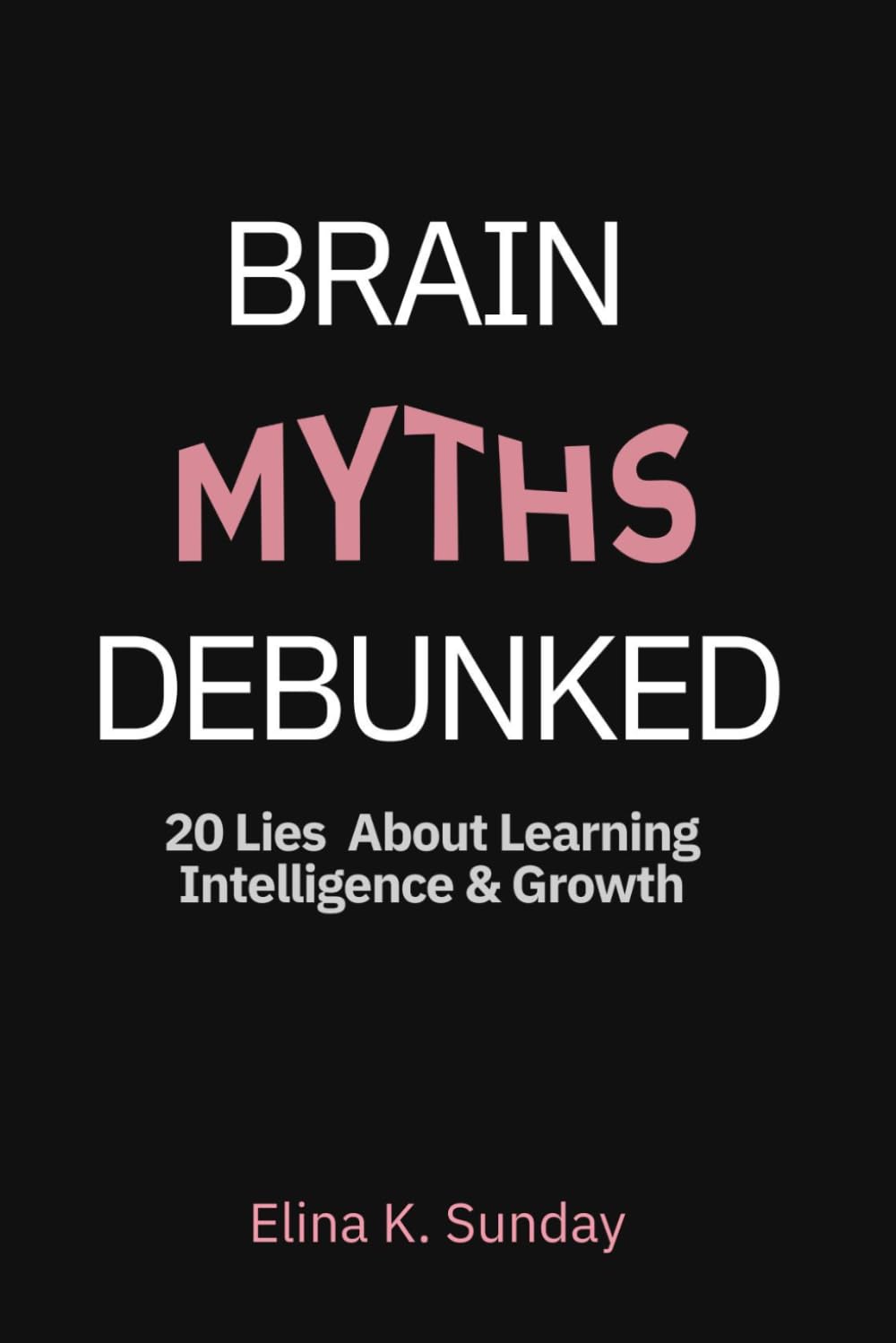 Brain Myths Debunked: 20 Lies About Learning Intelligence & Growth