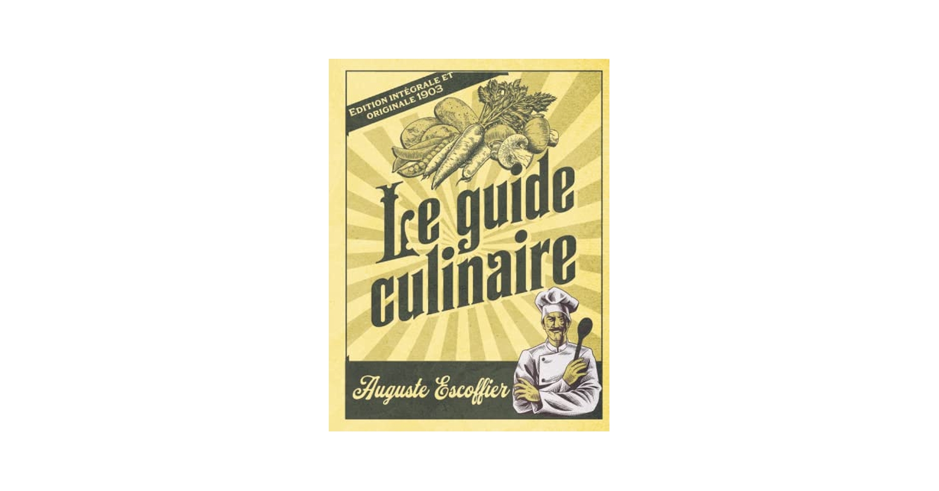 Le guide culinaire Edition intégrale et originale 1903