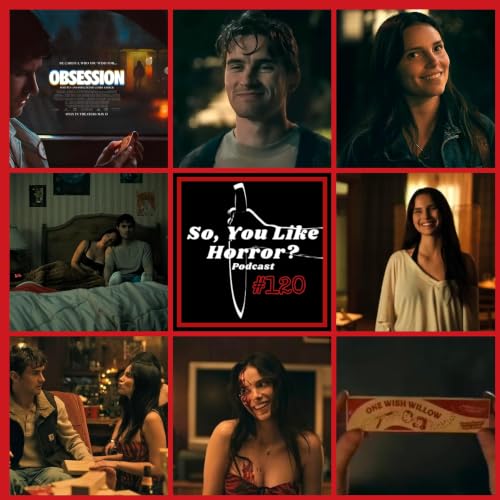 So, You Like Horror? Podcast #120- Obsession