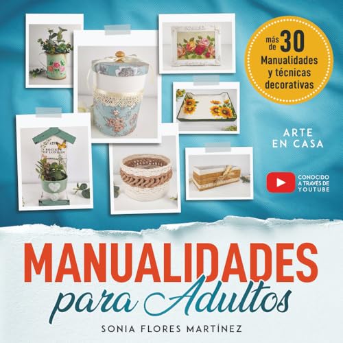 El Libro de Manualidades para Adultos: Más de 30 manualidades creativas y técnicas decorativas con reciclaje y diferentes materiales para hacer en ... paso detallado y video para cada proyecto DIY El Libro de Manualidades para Adultos: Más de 30 manualidades creativas y técnicas decorativas con reciclaje y diferentes materiales para hacer en ... paso detallado y video para cada proyecto DIY