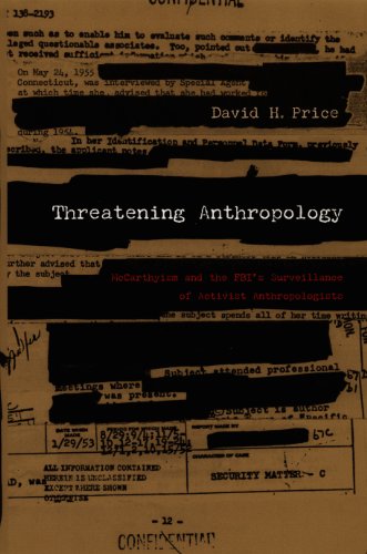 Threatening Anthropology: McCarthyism and the FBI’s Surveillance of Activist Anthropologists