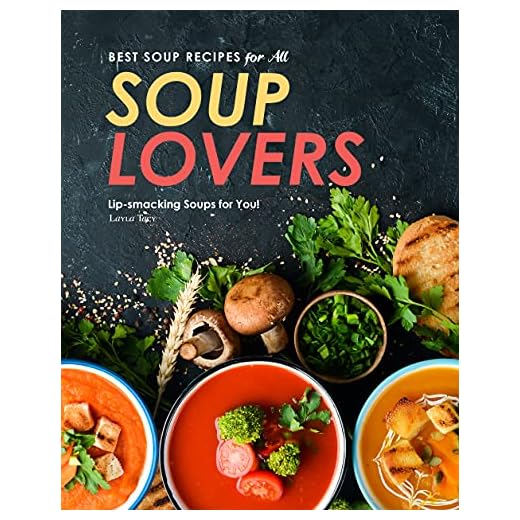 Best Soup Recipes for All Soup Lovers: Lip-smacking Soups for You!