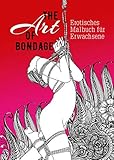  The Art of Bondage - erotisches Malbuch für Erwachsene: BDSM Malbuch  Erotische Ausmalbücher für Erwachsene  Bondage Malbuch