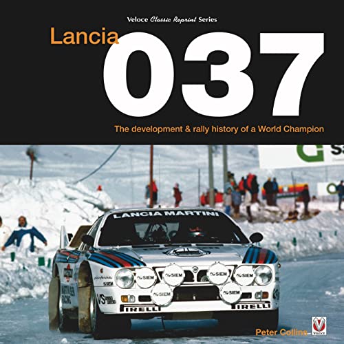 Lancia 037: Sviluppo e storia rallystica di un campione del mondo (Veloce Classic, 37)