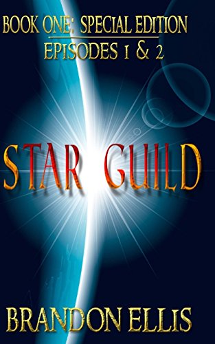Cover of Star Guild: Book One: Special Edition: Episodes 1 & 2