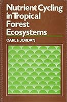 Nutrient Cycling in Tropical Forest Ecosystems: Principles and Their Application in Management and Conservation 047190449X Book Cover