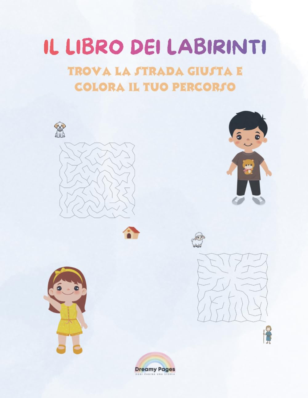Il Libro Dei Labirinti: Trova la strada giusta e colora il tuo percorso
