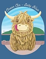Wee Hamish Scottish Highland Cow. Ocean Air - Salty Hair: Wide Ruled Notebook 1073449831 Book Cover