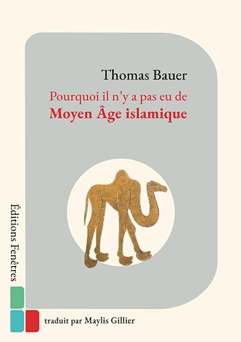 Pourquoi il n’y a pas eu de Moyen Âge islamique: Le double héritage de l’Antiquité et de l’Orient
