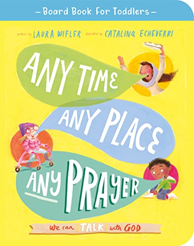 Image of Any Time, Any Place, Any Prayer Board Book: We can talk with God (Illustrated Bible book on prayer to gift kids ages 2-4 and help toddlers to pray) (Board Book for Toddlers)