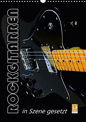 ROCKGITARREN in Szene gesetzt / Geburtstagskalender (Wandkalender 2017 DIN A3 hoch): Auf jedem Kalen ROCKGITARREN in Szene gesetzt / Geburtstagskalender (Wandkalender 2017 DIN A3 hoch): Auf jedem Kalen