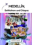  Medellín, Bethlehem und Chiapas Weihnachten Reiseführer 2025: Saisonale Feste, Kunsthandwerk und lokale Geheimnisse
