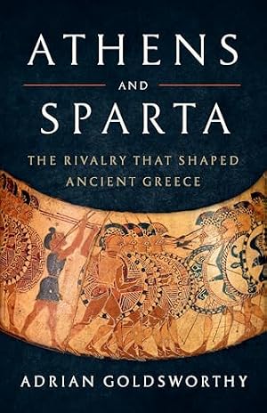 Book cover Athens and Sparta: The Rivalry That Shaped Ancient Greece
