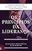 Os 7 princípios da Liderança: Atitudes e comportamentos que todo líder precisa conhecer