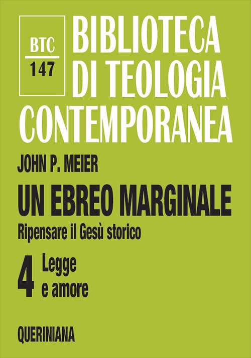 Un ebreo marginale. Ripensare il Gesù storico. Legge e amore (Vol. 4)