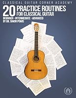 20 Practice Routines for Classical Guitar: Graded exercises and studies for classical guitar pre-written in a clear and structured progression. 1727138325 Book Cover