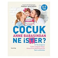 Cocuk Anne Babasindan Ne Ister?; 0-7 Yas Cocugunun Fiziksel, Duygusal-Sosyal, Zihinsel, Dil ve Ahlak Gelisimi Icin / Öneri ve Aktivit 6052214023 Book Cover