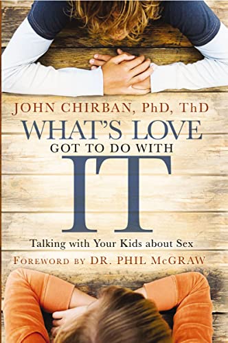 What's Love Got to Do With It: Talking with Your Kids About Sex