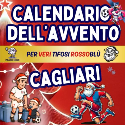Calendario Avvento Cagliari: Enigmistica, Attivita, Giochi, Quiz e Curiosita Per Veri Tifosi Rossoblu Bambini e Adulti Aspettand