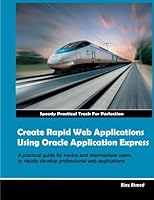 Create Rapid Web Application Using Oracle Application Express - Colored Version 1469999366 Book Cover