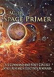 AU-18 Space Primer: Prepared by Air Command and Staff College Space Research Electives Seminar