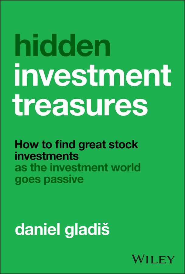 Hidden Investment Treasures: How to Find Great Stock Investments as the Investment World Goes Passive - 87% off