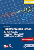 Rechtschreiben lernen: Die Schriftkultur entdecken - Grundlagen und Übungsvorschläge: Die Schriftstruktur entdecken - Grundlagen und Übungsvorschläge - Astrid Müller 
