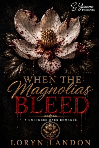 When The Magnolias Bleed: An Unhinged Dark Romance (English Edition)