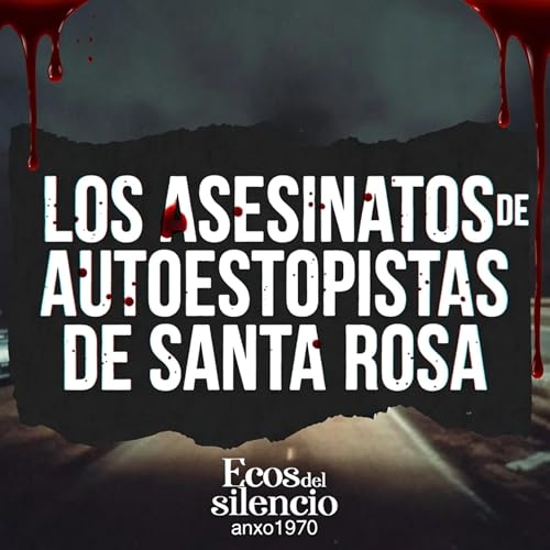 Los asesinatos de autoestopistas de Santa Rosa.