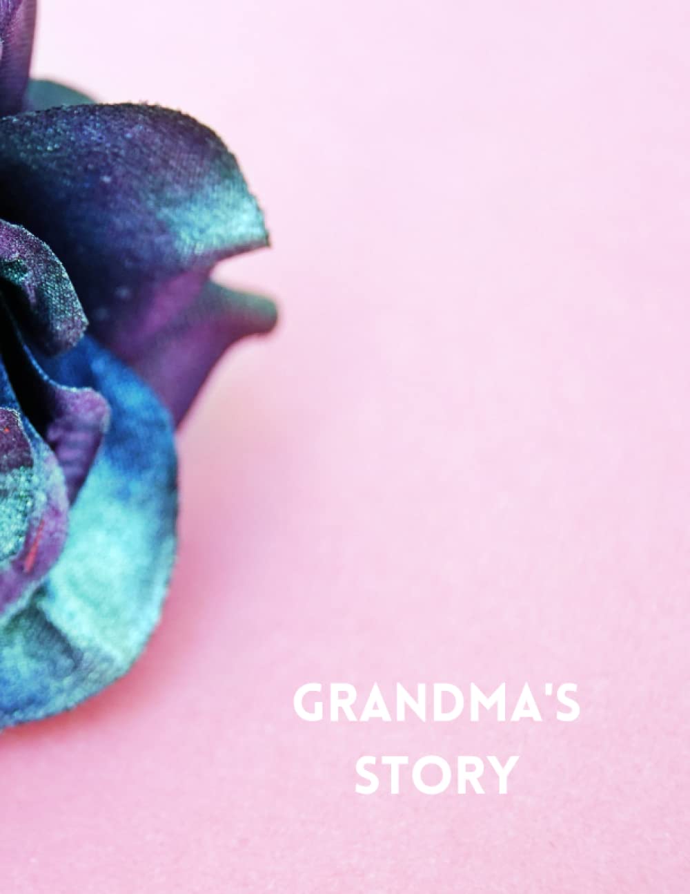 Grandma's Story, Tell me Your Story, Memory Prompts, Blue Rose on PInk, 100 pages, LARGE PRINT: A guided journal to pass down your stories, memories and other important information