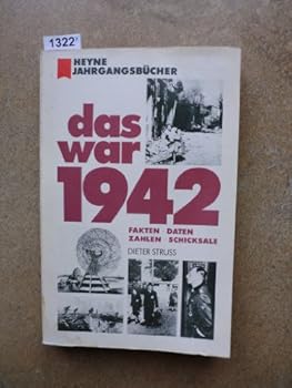 Perfect Paperback Das war 1942: Fakten, Daten, Zahlen, Schicksale (Heyne Jahrgangsbu¨cher) (German Edition) [German] Book