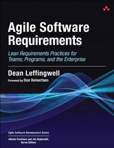 Agile Software Requirements: Lean Requirements Practices for Teams, Programs, and the Enterprise (Agile Software Development Series)