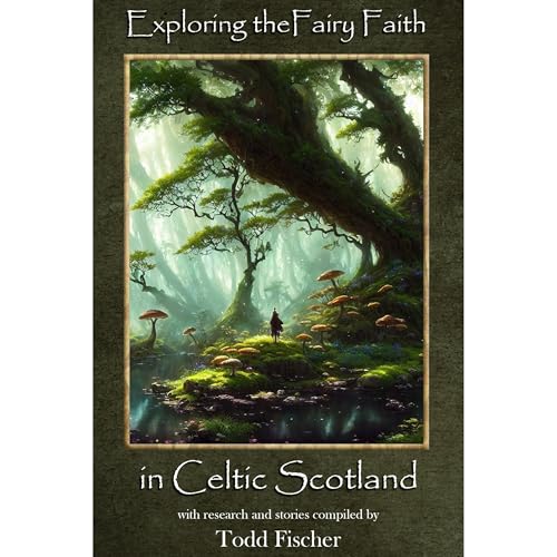 Exploring the Fairy Faith in Celtic Scotland Audiolibro Por Todd Fischer arte de portada