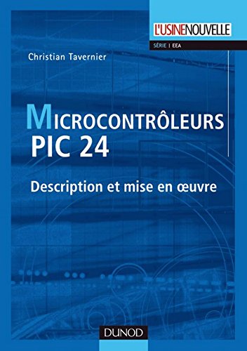 Les microcontrôleurs PIC 24: Description et mise en oeuvre